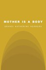 MOTHER IS a BODY - Brandi Katherine Herrera - 9781734456677