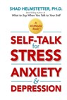 Self-Talk for Stress, Anxiety and Depression - Shad Helmstetter - 9781734498233