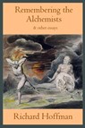Remembering the Alchemists & other essays - Richard Hoffman - 9781734517767