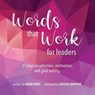 Words that Work for Leaders: 31 Days of Reflection, Motivation, and Goal Setting - Laura Boyd - 9781734582932