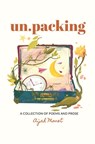 un.packing: A Collection of Poems and Prose - Andrew Peña - 9781734585001