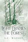 Light Frames the Forest: Prayer and Poetry - S. C. Watson - 9781734637663