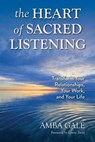 The Heart of Sacred Listening - Amba Gale - 9781734694109