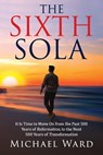 The Sixth Sola - WARD,  Michael - 9781734731200