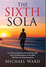 The Sixth Sola - WARD,  Michael - 9781734731217
