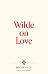 Wilde on Love - Oscar Wilde - 9781734735345