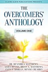 The Overcomers' Anthology: Volume One - Dr. De'Andrea Matthews ; Aisha Dennis ; Brian A. Matthews ; Anita F. Morgan ; Denise Crumbey - 9781734746921