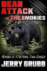 Bear Attack in the Smokies - Jerry Grubb - 9781734753615