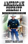 American Sheriff: Traditional Values in a Modern World - Mark Lamb - 9781734805390