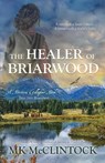 The Healer of Briarwood - Mk McClintock - 9781734864052