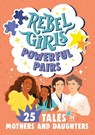 Rebel Girls Powerful Pairs: 25 Tales of Mothers and Daughters - Rebel Girls - 9781734877076