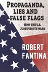 Propaganda, Lies and False Flags: How the U.S. Justifies Its Wars - Cindy Sheehan - 9781734907407