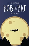 The Adventures Of Bob The Bat - Scott Davis - 9781734932393