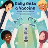 Kelly Gets a Vaccine - Lauren D Block ; Adam E Block - 9781734949391