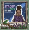 Stacey Became A Frog One Day - Candelaria Norma Silva - 9781735138510