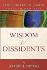 Wisdom for Dissidents - Jeffrey J Meyers - 9781735169095