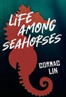 Life Among Seahorses - Cormac Lin - 9781735217109