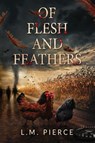 Of Flesh and Feathers - L M Pierce - 9781735228013