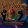 Silly Shadows - Lyndsay Whitlock ; Savana Ellison - 9781735290218