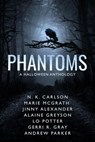Phantoms - Alaine Greyson ; Andrew Parker ; Jinny Alexander ; Marie McGrath ; Lo Potter ; Gerri R. Gray ; N. K. Carlson - 9781735392684