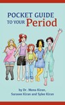 Pocket Guide to Your Period - Dr Mona Kiran ; Sarasee Kiran ; Sylee Kiran - 9781735395708