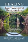Healing Your Wounded Relationship - Robert Jackman - 9781735444543