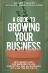 A Guide to Growing Your Business - William D Hughes ; Aastha Verma ; Michael Hughes - 9781735465098