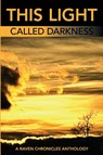 This Light Called Darkness A Raven Chronicles Anthology, - Kathleen Alcalá ; Phoebe Bosché ; Paul Hunter - 9781735478043