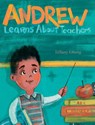 Andrew Learns about Teachers - Tiffany Obeng - 9781735522531