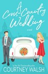 A Cross-Country Wedding - Courtney Walsh - 9781735527697