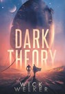 Dark Theory - Wick Welker - 9781735537467