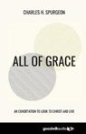 All of Grace: An Exhortation to Look to Christ and Live - Charles H. Spurgeon - 9781735553214