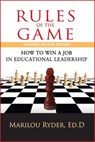 Rules of the Game: How to Win a Job in Educational Leadership - Marilou Ryder - 9781735685403
