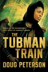 The Tubman Train - Doug Peterson - 9781735815107