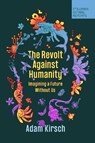 The Revolt Against Humanity - Adam Kirsch - 9781735913766