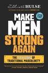 Make Men Strong Again - Elliott Hulse - 9781736030684