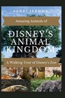 Amazing Animals of Disney's Animal Kingdom(R) - Sandra L Jerome - 9781736034842