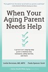 When Your Aging Parent Needs Help - Leslie Kernisan ; Paula Spencer Scott - 9781736153208