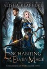 Enchanting the Elven Mage - Alisha Klapheke - 9781736183328