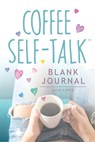 Coffee Self-Talk Blank Journal - Kristen Helmstetter - 9781736273531