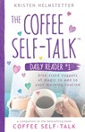 The Coffee Self-Talk Daily Reader #1 - Kristen Helmstetter - 9781736273562
