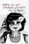 Ghosts Are Just Strangers Who Know How To Knock - Hillary Leftwich - 9781736465523
