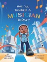Have You Thanked A Musician Today? - Patrice McLaurin - 9781736482056