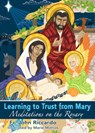 Learning to Trust from Mary: Meditations on the Rosary - Fr John Riccardo - 9781736492017