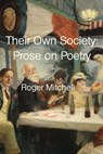 Their Own Society: Prose on Poetry - Roger Mitchell - 9781736500101
