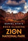 Daniel Stih's Rock Climbing in Zion National Park - Daniel Stih - 9781736585610