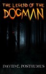 The Legend of the Dogman - David C Posthumus - 9781736586730