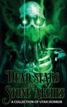 Dead Stars and Stone Arches: A Collection of Utah Horror - C. H. Lindsay - 9781736586792