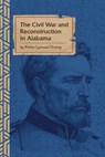 The Civil War and Reconstruction in Alabama - Walter L. Fleming - 9781736815847