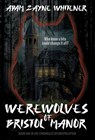 Werewolves of Bristol Manor - Adam Zayne Whitener - 9781736818329